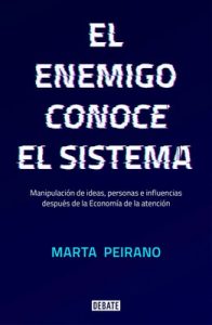 El enemigo conoce el sistema: Manipulación de ideas, personas e influencias después de la economía de la atención – Marta Peirano [ePub & Kindle]