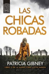 Las chicas robadas (Lottie Parker nº 2) – Patricia Gibney, Luz Achával [ePub & Kindle]