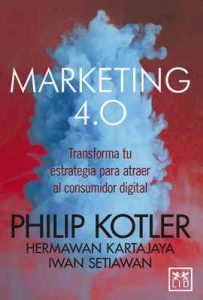 Marketing 4.0 (Versión México): Transforma tu estrategia para atraer al consumidor digital – Philip Kotler, Hermawan Kartajaya, Iwan Setiawan [ePub & Kindle]