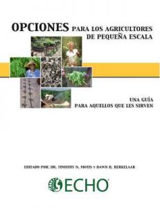 Opciones para los agricultores de pequeña escala: Una guía para aquellos que les sirven – ECHO Inc., Timothy Motis, Dawn Berkelaar [ePub & Kindle]