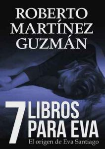 Siete libros para Eva – Roberto Martínez Guzmán [ePub & Kindle]