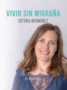 Vivir Sin Migraña: El libro, con 25 testimonios de curación – Sefora Bermúdez [ePub & Kindle]