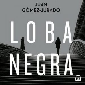 Loba negra – Juan Gòmez-Jurado [Narrado por Nikki García] [Audiolibro]