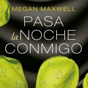 Pasa la noche conmigo – Megan Maxwell [Narrado por Rosalía Díaz Niño] [Audiolibro]