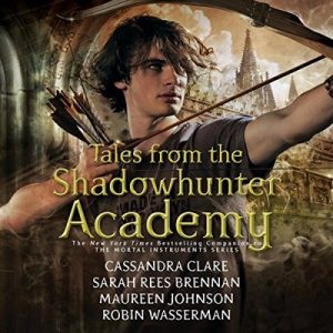 Tales from the Shadowhunter Academy – Cassandra Clare, Sarah Rees Brennan, Maureen Johnson, Robin Wasserman [Narrado por Devon Bostick, Jack Falahee, Luke Pasqualino, Nico Mirallegro, Chris Wood, Ki Hong Li] [Audiolibro] [English]