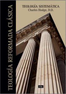 Teología sistemática Teología reformada clásica – Charles Hodge [ePub & Kindle]