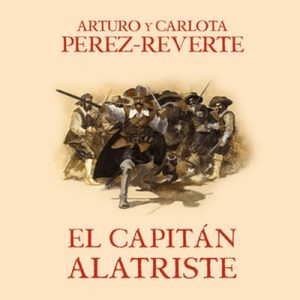 El capitán Alatriste – Arturo Pérez-Reverte [Narrado por Raúl Llorens] [Audiolibro] [Español]
