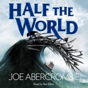 Half the World – Joe Abercrombie [Narrado por Ben Elliot] [Audiolibro] [English]