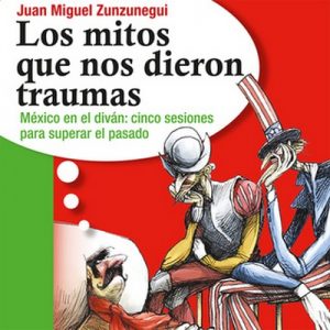 Los mitos que nos dieron traumas – Juan Miguel Zunzunegui [Narrado por Juan Manuel Zunzunegui, Jaime Alberto Carrilo] [Audiolibro]