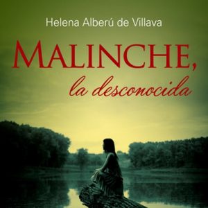 Malinche, la desconocida – Helena Alberú de Villava [Narrado por Lina Franco] [Audiolibro]