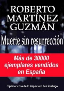 Muerte sin resurrección (Eva Santiago nº 1) – Roberto Martínez Guzmán [ePub & Kindle]