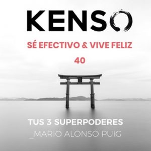 Tus tres superpoderes para lograr una vida más sana, próspera y feliz. Mario Alonso Puig – KENSO [Narrado por Jeroen Sangers, Enrique Gonzalo, Mario Alonso Puig] [Audiolibro]