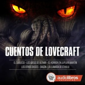 Cuentos de Lovecraft – Howard Phillips Lovecraft [Narrado por Staff Audiolibros Colección] [Audiolibro]