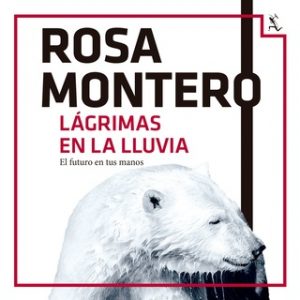 Lágrimas en la lluvia – Rosa Montero [Narrado por Jordi Boixaderas, Neus Sendra] [Audiolibro]
