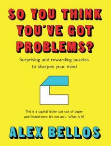 So You Think You’ve Got Problems?: Surprising and rewarding puzzles to sharpen your mind – Alex Bellos [ePub & Kindle] [English]