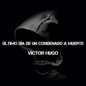 Último día de un condenado a muerte – Victor Hugo [Narrado por Albert Cortés] [Audiolibro]