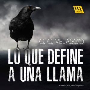 Lo que define a una llama – G.G. Velasco [Narrado por Juan Magraner] [Audiolibro]