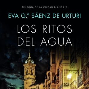 Los ritos del agua – Eva García Saénz de Urturi [Narrado por Juan Magraner] [Audiolibro]