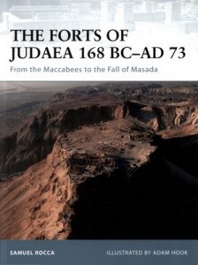 The Forts of Judaea 168 BC–AD 73: From the Maccabees to the Fall of Masada (Fortress Book 65) – Samuel Rocca, Adam Hook [PDF] [English]