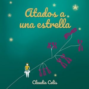 Atados a una estrella – Claudia Celis [Narrado por Lili Barba] [Audiolibro] [Español]