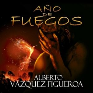 Año de fuegos – Alberto Vázquez-Figueroa [Narrado por Carlos Olalla] [Audiolibro] [Español]