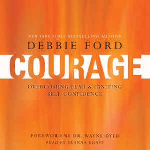 Courage – Wayne W. Dyer, Debbie Ford [Narrado por Deanna Hurst] [Audiolibro] [English]