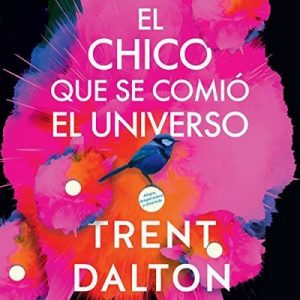 El chico que se comió el universo – Trent Dalton [Narrado por Juan Manuel Acuña Rodriguez] [Audiolibro] [Español]