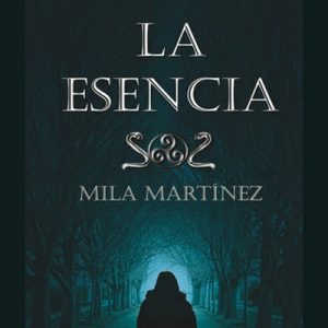 La Esencia – Mila Martínez [Narrado por Olga María García Panadero] [Audiolibro] [Español]