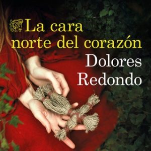 La cara norte del corazón – Dolores Redondo [Narrado por Neus Sendra] [Audiolibro] [Español]