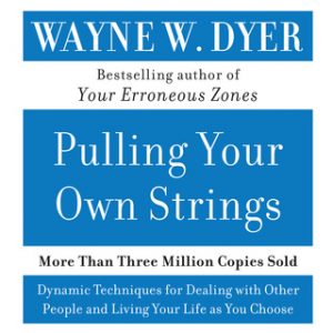 Pulling Your Own Strings – Wayne W. Dyer [Narrado por Wayne W. Dyer] [Audiolibro] [English]