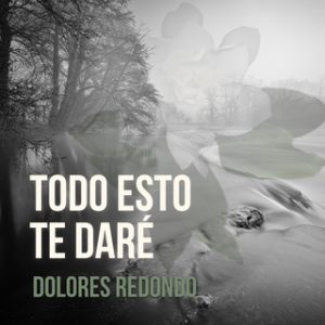 Todo esto te daré – Dolores Redondo [Narrado por Benjamín Figueres] [Audiolibro] [Español]