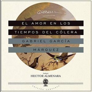 El Amor en los Tiempos del Cólera – Gabriel García Márquez [Narrado por Hector Almenara] [Audiolibro] [Español]