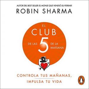 El Club de las 5 de la mañana – Robin Sharma [Narrado por Horacio Mancilla] [Audiolibro] [Español]
