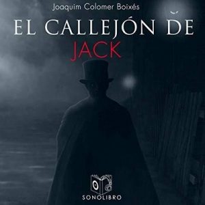 El callejón de Jack – Joaquim Colomer Boixés [Narrado por Pepe González] [Audiolibro] [Español]