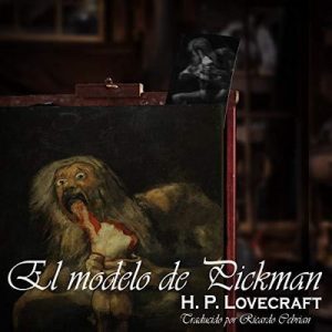 El modelo de Pickman Edición bilingüe – H.P. Lovecraft, Diana Gutiérrez, Ricardo Cebrián [Narrado por Eduardo Ruales] [Audiolibro] [Español]