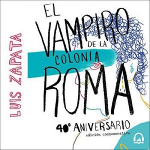 El vampiro de la colonia Roma – Luis Zapata [Narrado por Oscar López Ávila] [Audiolibro] [Español]