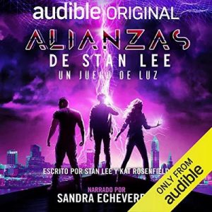 Las Alianzas de Stan Lee: Un Juego de Luz – Stan Lee, Kat Rosenfield, Luke Lieberman, Ryan Silbert [Narrado por Sandra Echeverría] [Audiolibro] [Español]