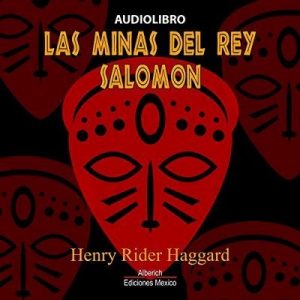 Las minas del rey Salomon – Henry Rider Haggard [Narrado por Yair Martinez Quezada] [Audiolibro] [Español]