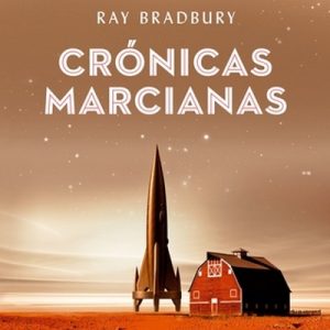 Crónicas marcianas – Ray Bradbury [Narrado por Germán Gijón] [Audiolibro] [Español]