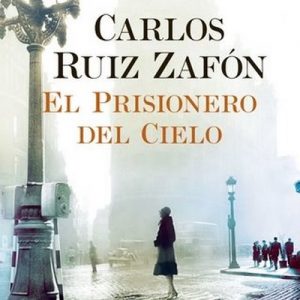 El Prisionero del Cielo – Carlos Ruiz Zafon [Narrado por Jordi Boixaderas] [Audiolibro] [Español]