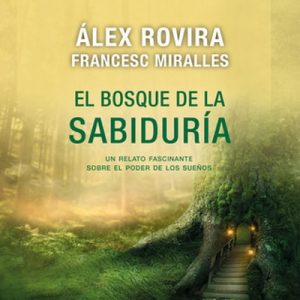 El bosque de la sabiduría – Álex Rovira, Francesc Miralles [Narrado por Pau Ferrer] [Audiolibro] [Español]