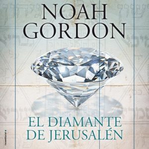 El diamante de Jerusalén – Noah Gordon [Narrado por Juan Magraner] [Audiolibro] [Español]