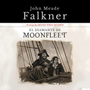 El diamante de Moonfleet – Arturo Pérez-Reverte, John Meade Falkner [Narrado por Nacho Barceló] [Audiolibro] [Español]