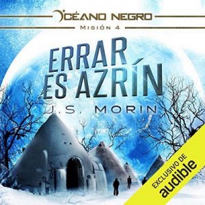 Errar Es Azrín,  Misión 4 de la serie Oceáno Oscuro – J.S. Morin [Narrado por Roger Vidal] [Audiolibro] [Español]