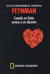 Feynman, La electrodinámica cuántica, cuando un fotón conoce a un electrón – National Geographic, Miguel Ángel Sabadell [PDF]