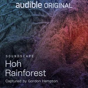 Hoh Rainforest – Gordon Hempton [Narrado por Audible] [Audiolibro] [English]