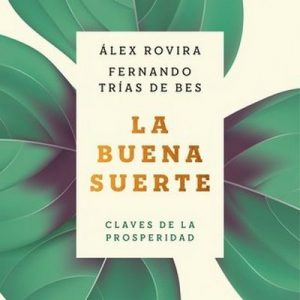 La buena suerte – Fernando Trias de Bes, Álex Rovira [Narrado por Miguel Ángel Jenner] [Audiolibro] [Español]