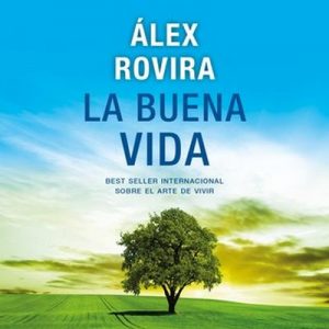 La buena vida – Álex Rovira [Narrado por Juan Miguel Valdivieso] [Audiolibro] [Español]