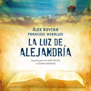 La luz de Alejandria – Álex Rovira, Francesc Miralles [Narrado por Juan Magraner] [Audiolibro] [Español]