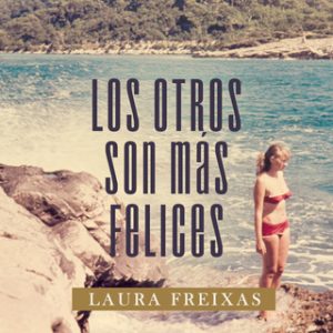 Los otros son más felices – Laura Freixas [Narrado por Lola Sans] [Audiolibro] [Español]